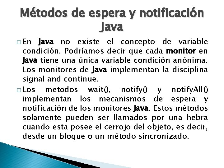 Métodos de espera y notificación Java � En Java no existe el concepto de