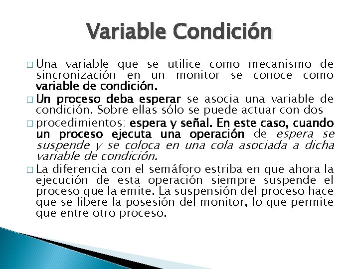 Variable Condición � Una variable que se utilice como mecanismo de sincronización en un