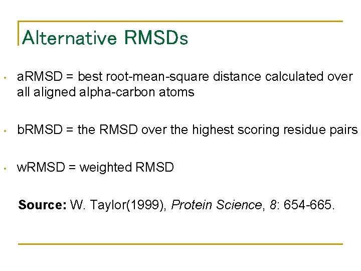 Alternative RMSDs • a. RMSD = best root-mean-square distance calculated over all aligned alpha-carbon