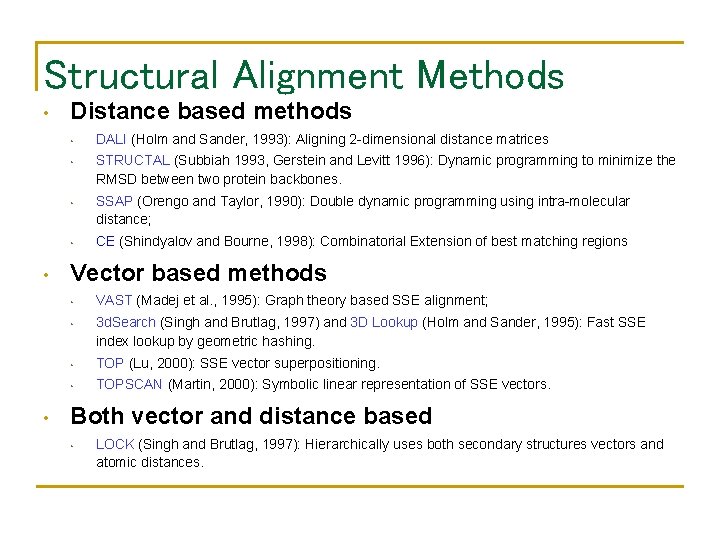 Structural Alignment Methods • Distance based methods • • • STRUCTAL (Subbiah 1993, Gerstein