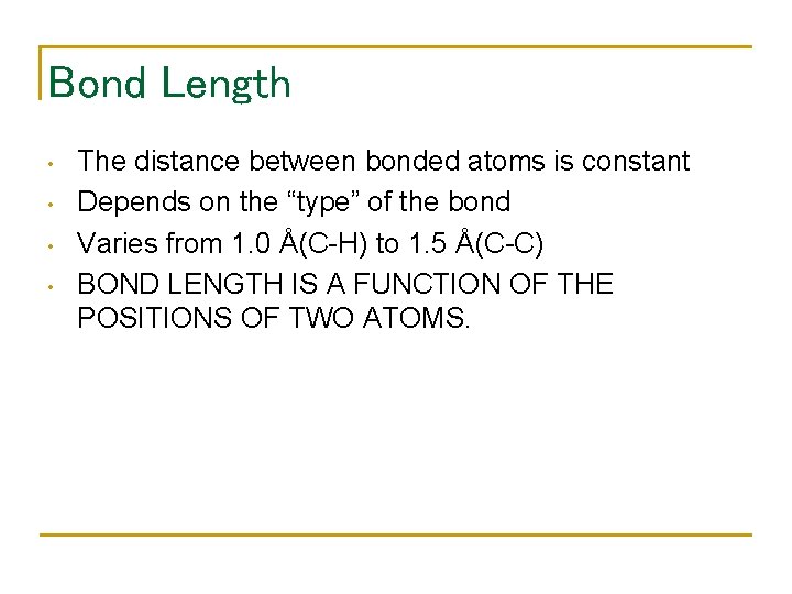 Bond Length • • The distance between bonded atoms is constant Depends on the