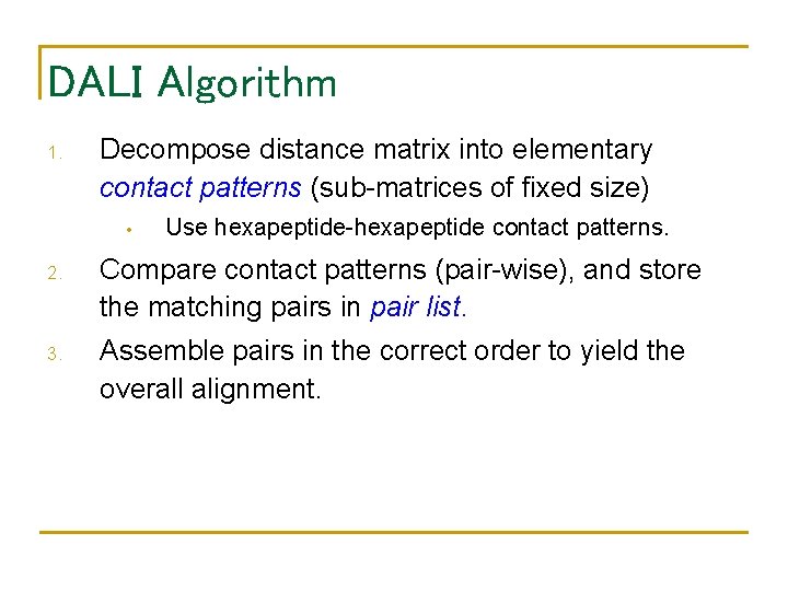 DALI Algorithm 1. Decompose distance matrix into elementary contact patterns (sub-matrices of fixed size)