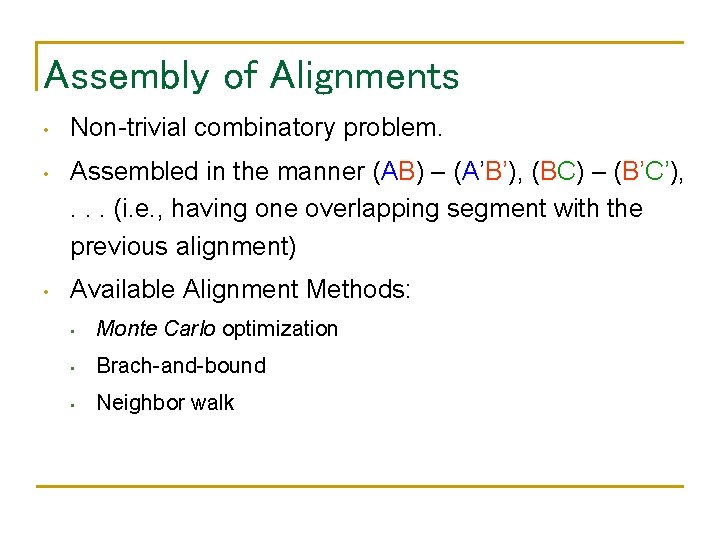 Assembly of Alignments • Non-trivial combinatory problem. • Assembled in the manner (AB) –