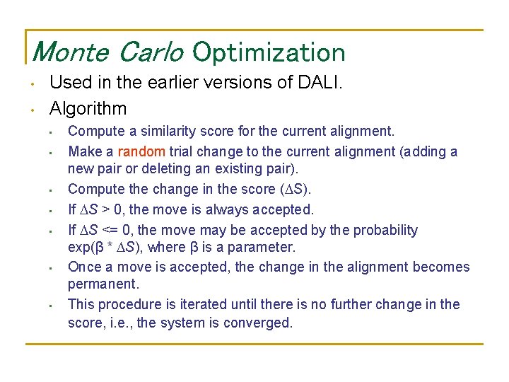 Monte Carlo Optimization • • Used in the earlier versions of DALI. Algorithm •