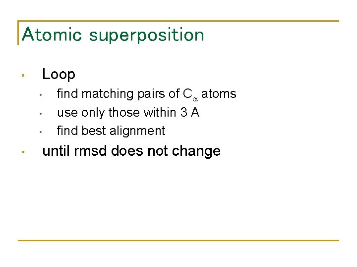 Atomic superposition Loop • • • find matching pairs of C atoms use only