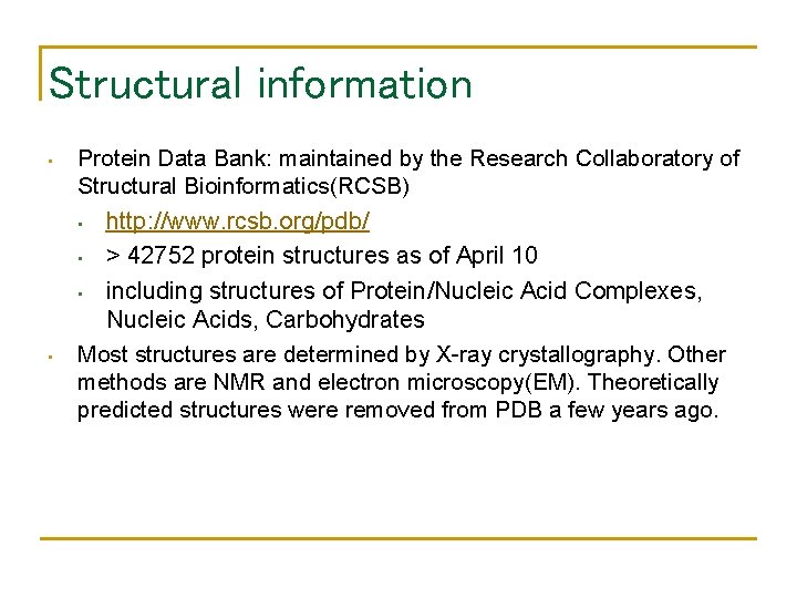 Structural information • Protein Data Bank: maintained by the Research Collaboratory of Structural Bioinformatics(RCSB)