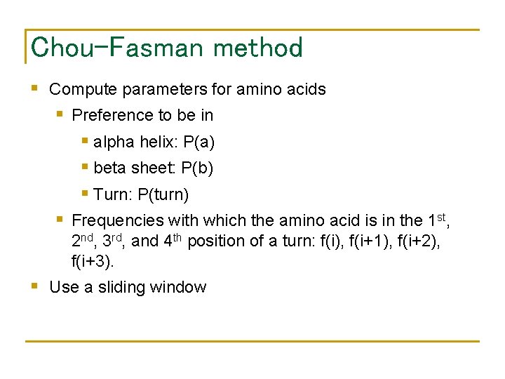 Chou-Fasman method § Compute parameters for amino acids § Preference to be in §