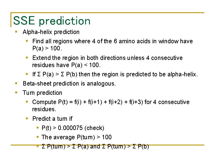 SSE prediction § Alpha-helix prediction § Find all regions where 4 of the 6