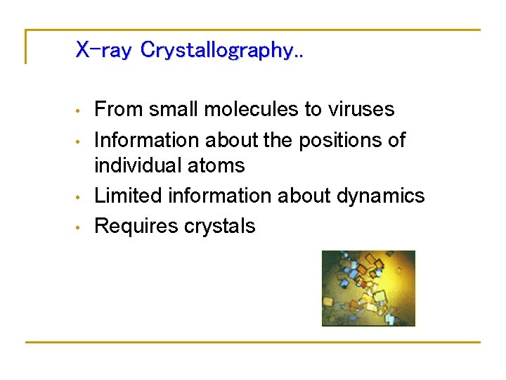 X-ray Crystallography. . • • From small molecules to viruses Information about the positions