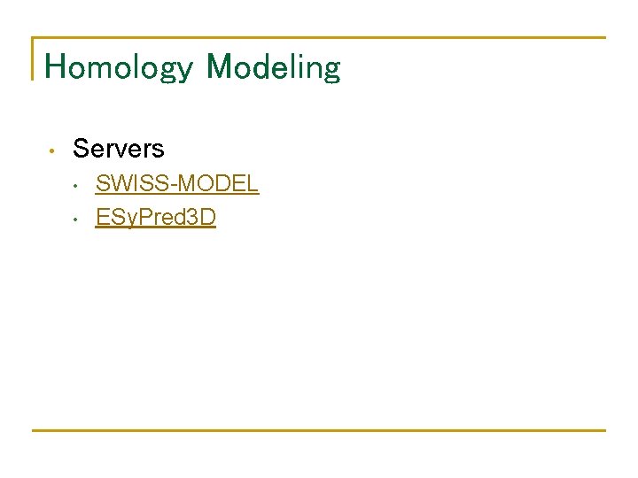 Homology Modeling • Servers • • SWISS-MODEL ESy. Pred 3 D 