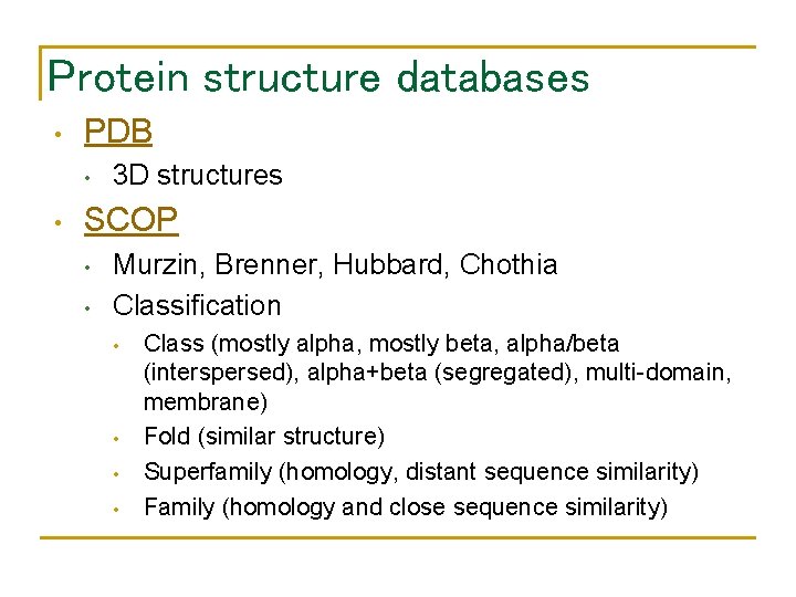 Protein structure databases • PDB • • 3 D structures SCOP • • Murzin,