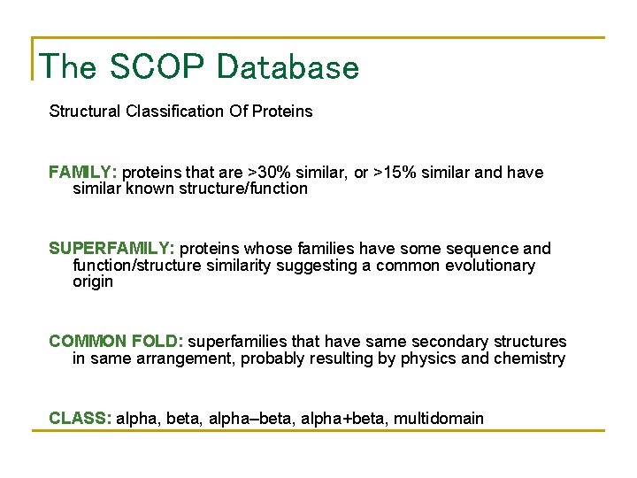 The SCOP Database Structural Classification Of Proteins FAMILY: proteins that are >30% similar, or