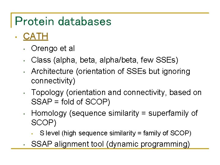 Protein databases • CATH • • • Orengo et al Class (alpha, beta, alpha/beta,