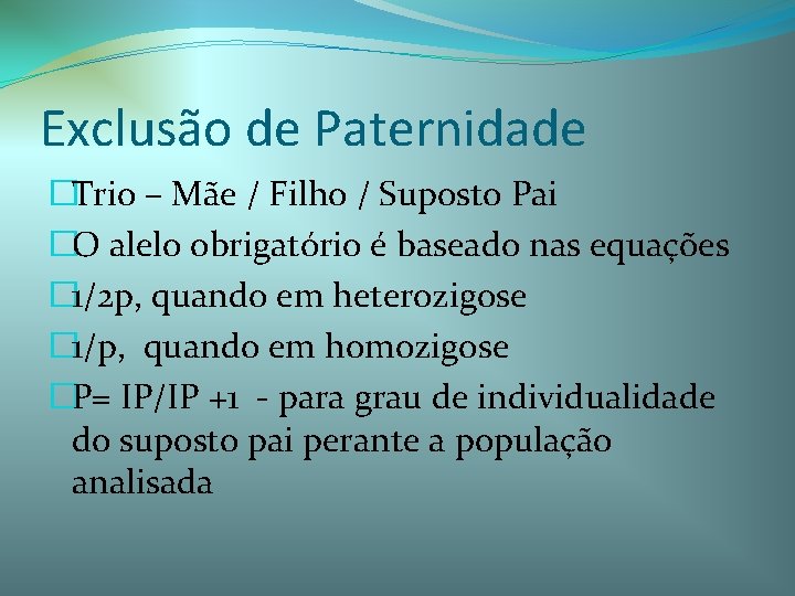 Exclusão de Paternidade �Trio – Mãe / Filho / Suposto Pai �O alelo obrigatório