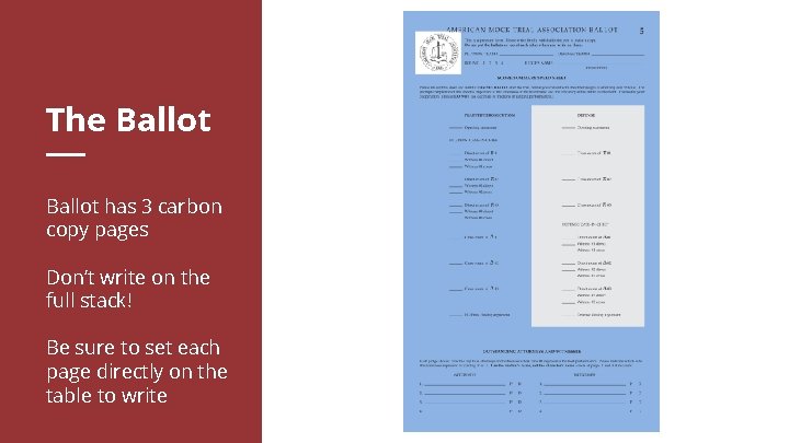 The Ballot has 3 carbon copy pages Don’t write on the full stack! Be