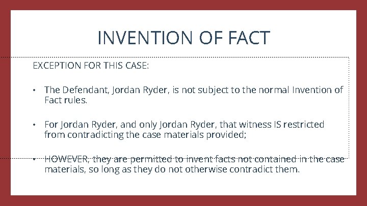INVENTION OF FACT EXCEPTION FOR THIS CASE: • The Defendant, Jordan Ryder, is not