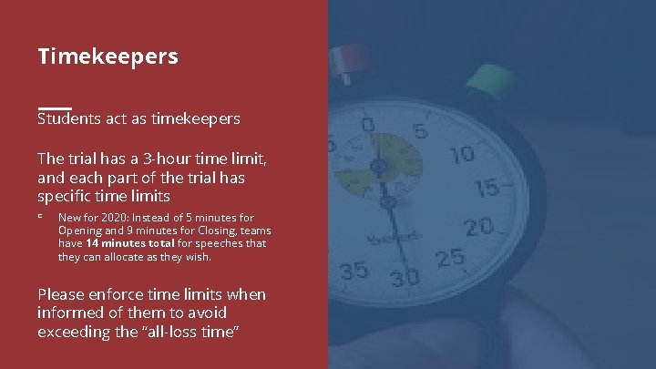 Timekeepers Students act as timekeepers The trial has a 3 -hour time limit, and