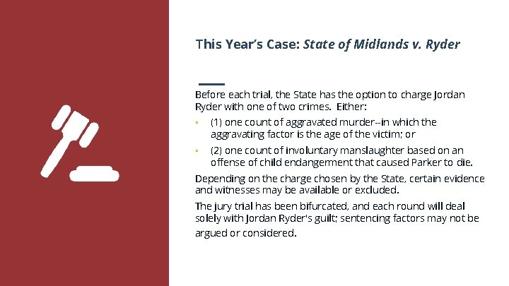 This Year’s Case: State of Midlands v. Ryder Before each trial, the State has
