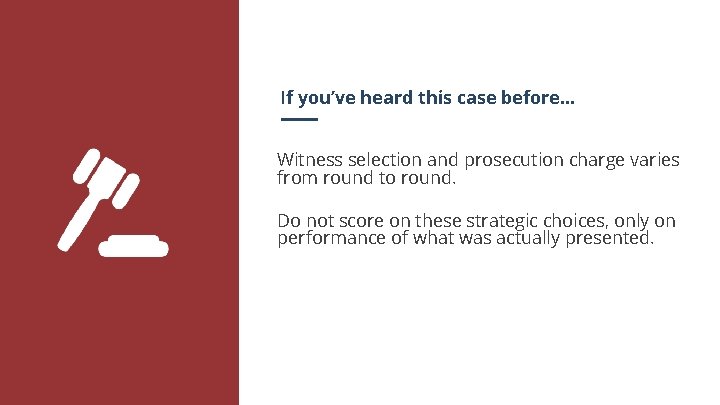 If you’ve heard this case before. . . Witness selection and prosecution charge varies