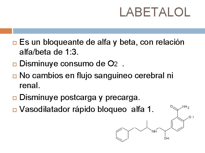  LABETALOL Es un bloqueante de alfa y beta, con relación alfa/beta de 1: