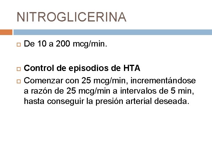 NITROGLICERINA De 10 a 200 mcg/min. Control de episodios de HTA Comenzar con 25