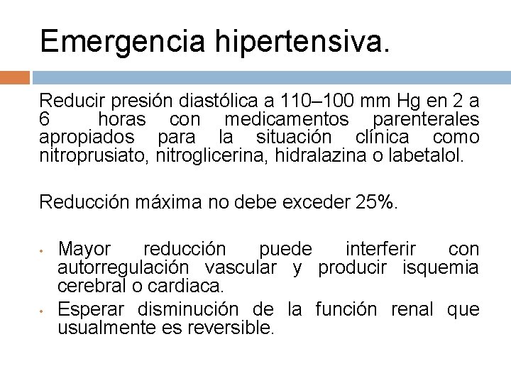 Emergencia hipertensiva. Reducir presión diastólica a 110– 100 mm Hg en 2 a 6