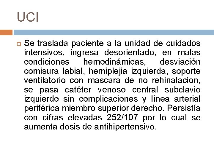 UCI Se traslada paciente a la unidad de cuidados intensivos, ingresa desorientado, en malas