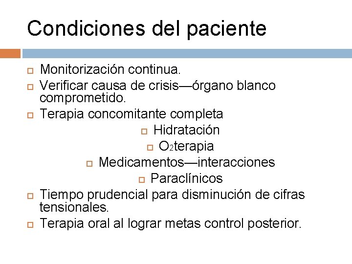 Condiciones del paciente Monitorización continua. Verificar causa de crisis—órgano blanco comprometido. Terapia concomitante completa