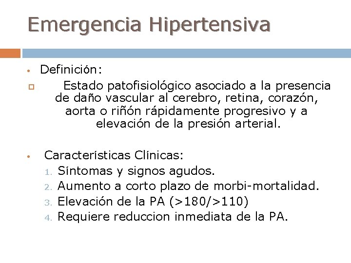 Emergencia Hipertensiva • • Definición: Estado patofisiológico asociado a la presencia de daño vascular