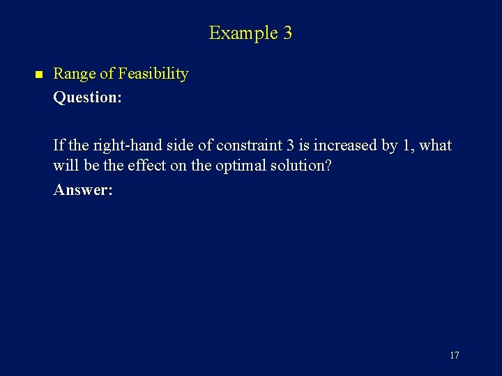 Example 3 n Range of Feasibility Question: If the right-hand side of constraint 3 Example 3 n Range of Feasibility Question: If the right-hand side of constraint 3