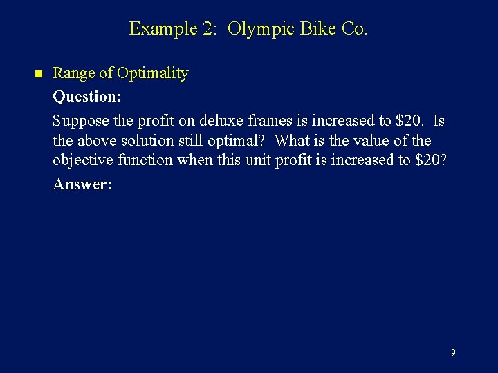 Example 2: Olympic Bike Co. n Range of Optimality Question: Suppose the profit on Example 2: Olympic Bike Co. n Range of Optimality Question: Suppose the profit on