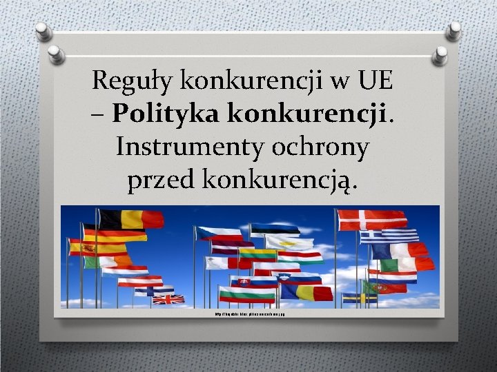 Reguły konkurencji w UE – Polityka konkurencji. Instrumenty ochrony przed konkurencją. http: //bujalski. blox.