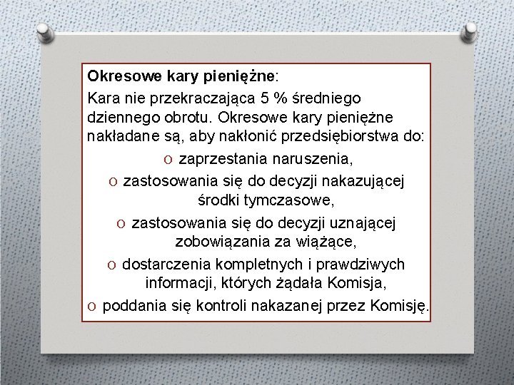 Okresowe kary pieniężne: Kara nie przekraczająca 5 % średniego dziennego obrotu. Okresowe kary pieniężne