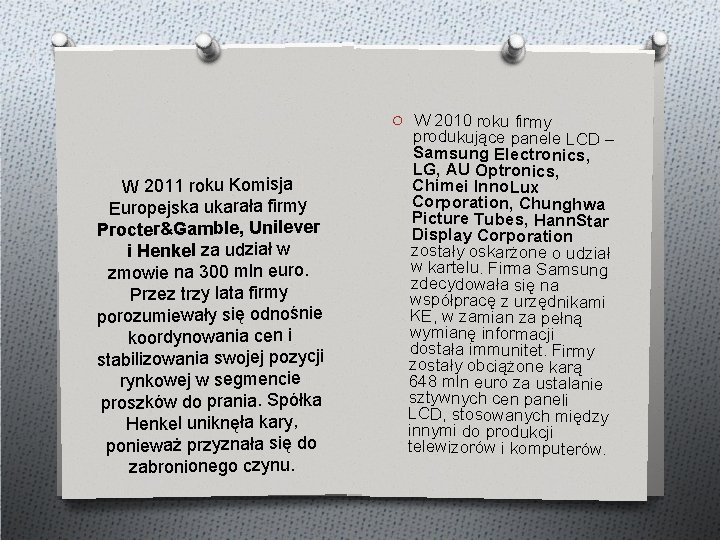 O W 2010 roku firmy W 2011 roku Komisja Europejska ukarała firmy Procter&Gamble, Unilever