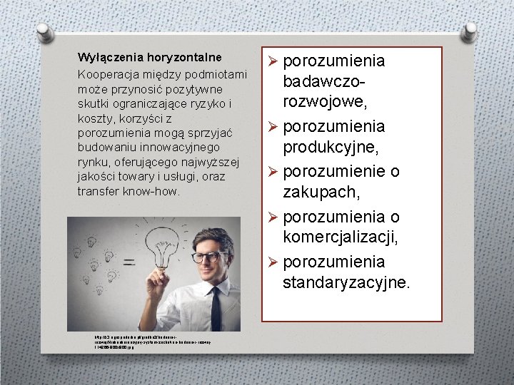 Wyłączenia horyzontalne Kooperacja między podmiotami może przynosić pozytywne skutki ograniczające ryzyko i koszty, korzyści