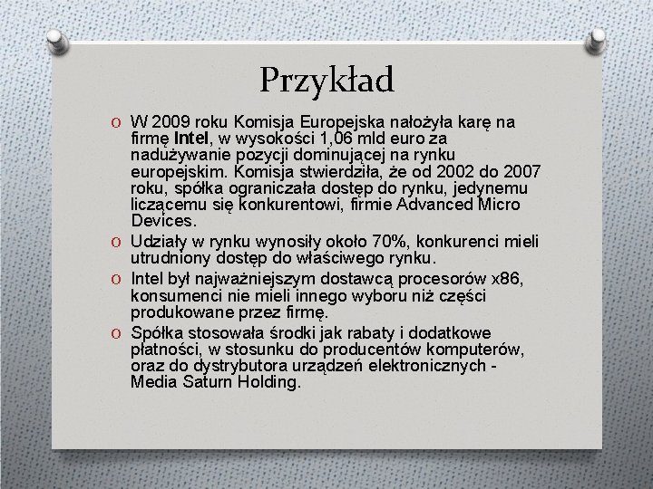 Przykład O W 2009 roku Komisja Europejska nałożyła karę na firmę Intel, w wysokości