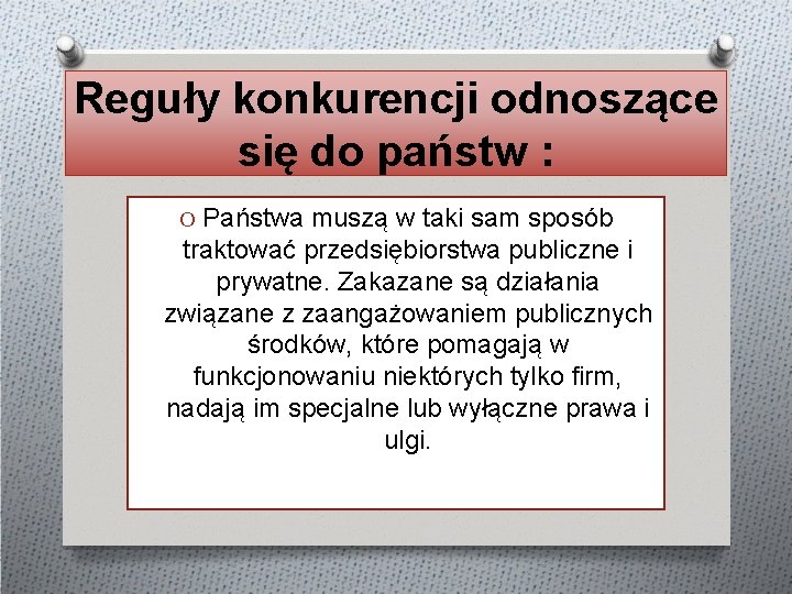 Reguły konkurencji odnoszące się do państw : O Państwa muszą w taki sam sposób