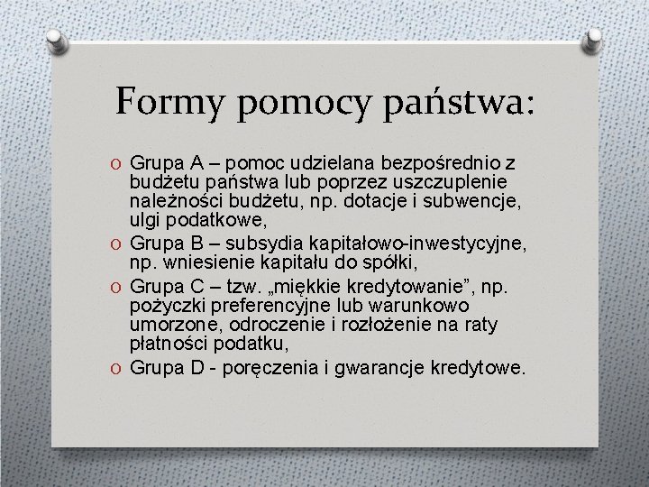 Formy pomocy państwa: O Grupa A – pomoc udzielana bezpośrednio z budżetu państwa lub