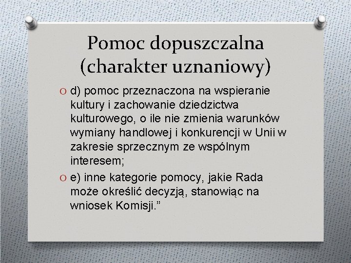 Pomoc dopuszczalna (charakter uznaniowy) O d) pomoc przeznaczona na wspieranie kultury i zachowanie dziedzictwa