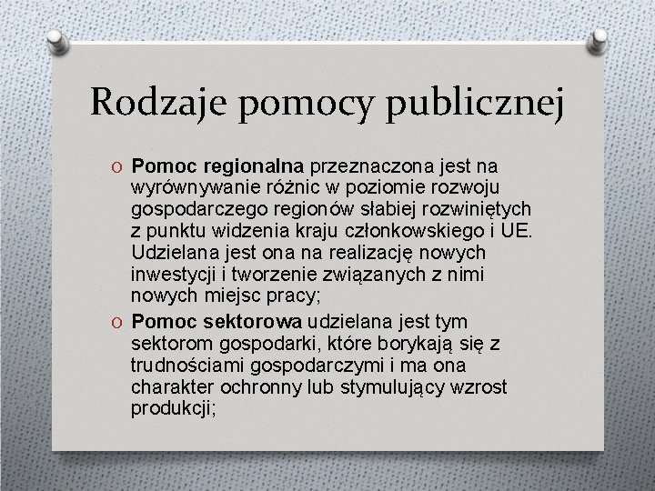 Rodzaje pomocy publicznej O Pomoc regionalna przeznaczona jest na wyrównywanie różnic w poziomie rozwoju