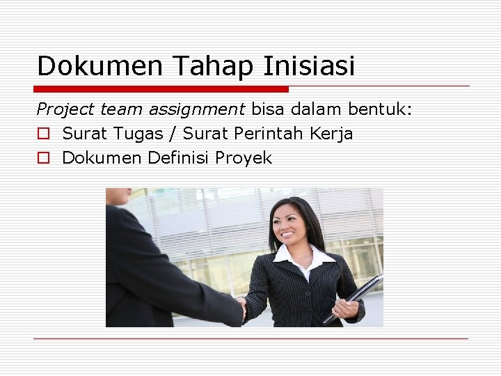 Dokumen Tahap Inisiasi Project team assignment bisa dalam bentuk: o Surat Tugas / Surat