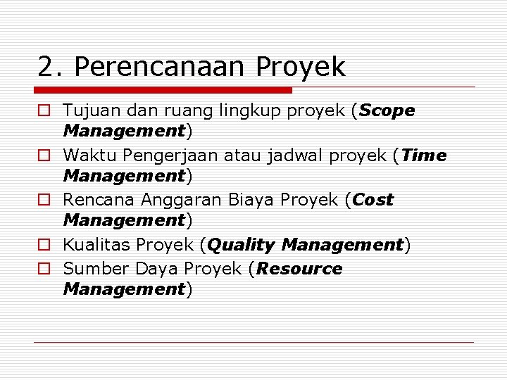 2. Perencanaan Proyek o Tujuan dan ruang lingkup proyek (Scope Management) o Waktu Pengerjaan