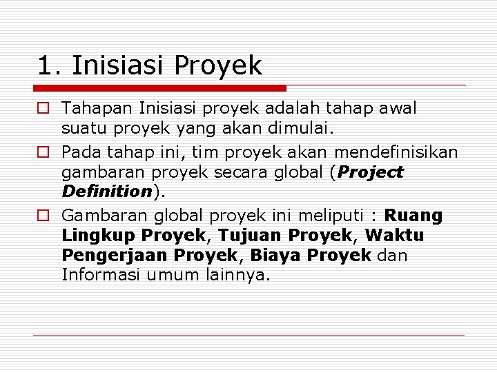 1. Inisiasi Proyek o Tahapan Inisiasi proyek adalah tahap awal suatu proyek yang akan