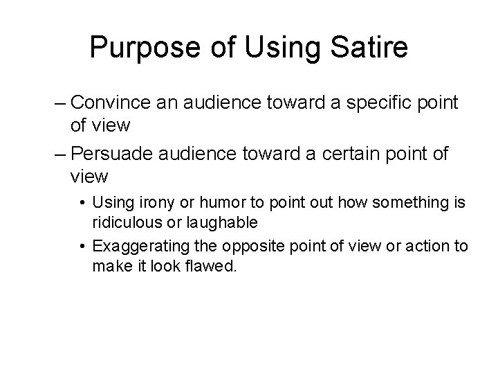 Purpose of Using Satire – Convince an audience toward a specific point of view