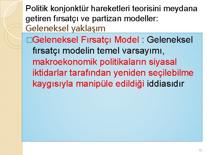 Politik konjonktür hareketleri teorisini meydana getiren fırsatçı ve partizan modeller: Geleneksel yaklaşım �Geleneksel Fırsatçı