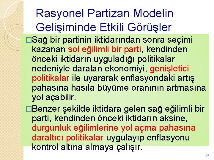 Rasyonel Partizan Modelin Gelişiminde Etkili Görüşler �Sağ bir partinin iktidarından sonra seçimi kazanan sol