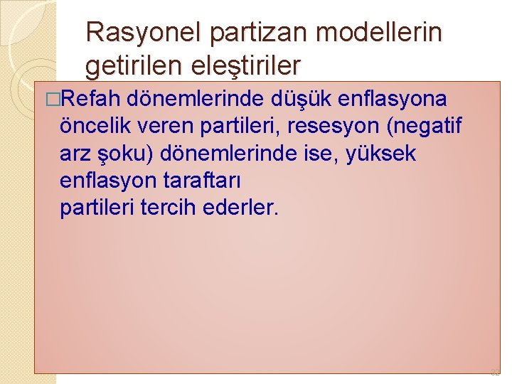 Rasyonel partizan modellerin getirilen eleştiriler �Refah dönemlerinde düşük enflasyona öncelik veren partileri, resesyon (negatif