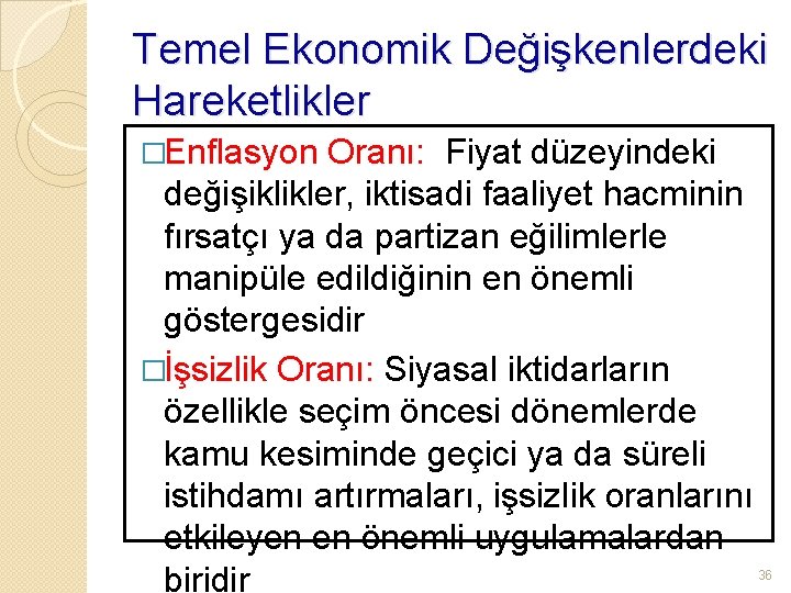 Temel Ekonomik Değişkenlerdeki Hareketlikler �Enflasyon Oranı: Fiyat düzeyindeki değişiklikler, iktisadi faaliyet hacminin fırsatçı ya