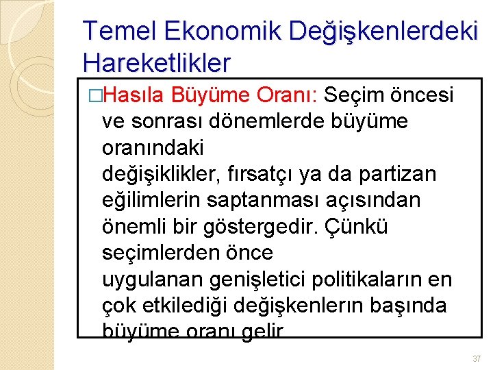 Temel Ekonomik Değişkenlerdeki Hareketlikler �Hasıla Büyüme Oranı: Seçim öncesi ve sonrası dönemlerde büyüme oranındaki