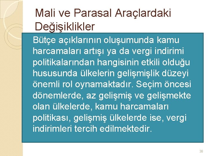 Mali ve Parasal Araçlardaki Değişiklikler �Bütçe açıklarının oluşumunda kamu harcamaları artışı ya da vergi